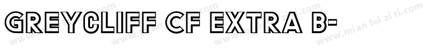 Greycliff CF Extra B字体转换